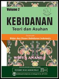 KEBIDANAN; TEORI DAN ASUHAN KEBIDANAN VOLUME 2