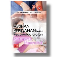 ASUHAN KEBIDANAN Terkini ;Kegawatdaruratan Maternal & Neonatal