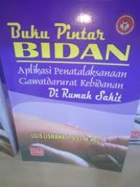 Image of Buku Pintar Bidan Aplikasi penatalaksana  GADAR Kebidanan di RS