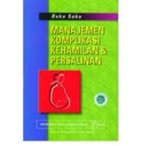Buku saku manajemen komplikasi kehamilan dan persalinan